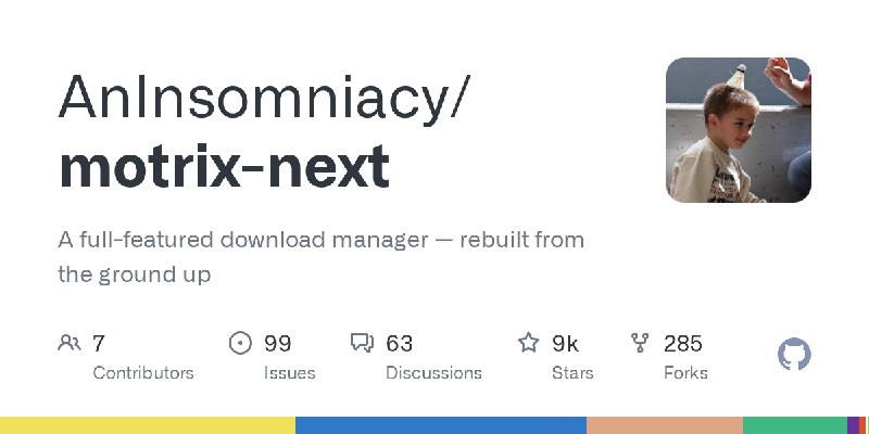 GitHub - AnInsomniacy/motrix-next: A full-featured download manager — rebuilt from the ground up
